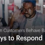 When customers behave badly